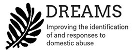DREAMS: Improving the identification of and responses to domestic abuse