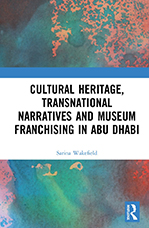 Cultural Heritage, Transnational Narratives and Museum Franchising in Abu Dhabi book cover