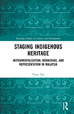 Staging Indigenous Heritage: Instrumentalisation, Brokerage, and Representation in Malaysia book cover