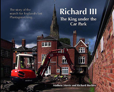 Cover of Richard III: the King Under the Car Park book