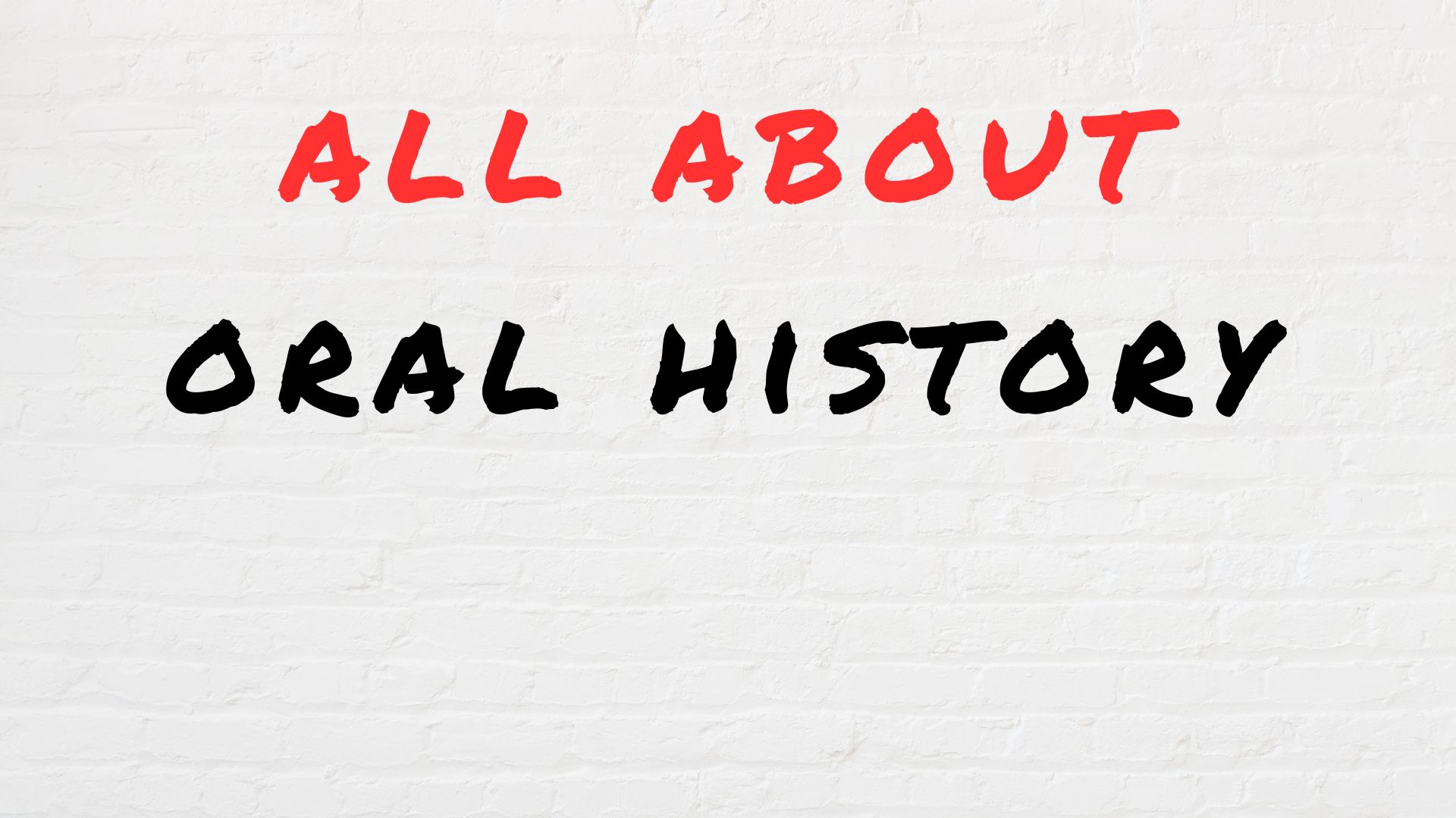 All about oral history