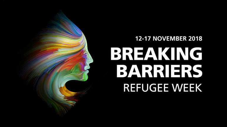 Breaking Barriers. Refugee Week. 12-17 November 2018.