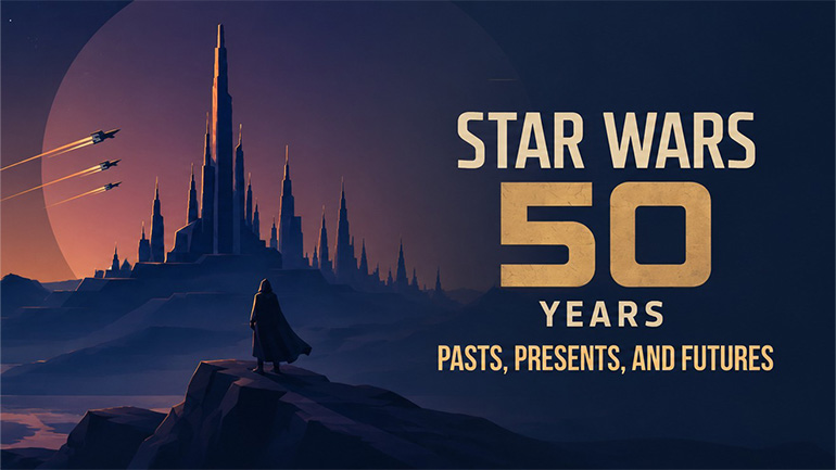 Illustration marking 50 years of Star Wars, showing a distant futuristic city, spacecraft and the words “Star Wars 50 Years Pasts, Presents, and Futures”