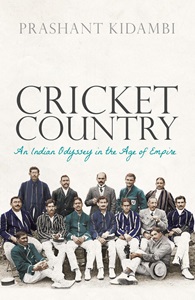 Book cover of Cricket Country An Indian Odyssey in the Age of Empire, by Dr Prashant Kidambi