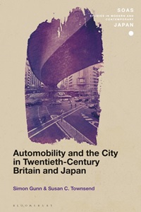 Book cover of Automobility and the City in Twentieth- Century Britain and Japan by Simon Gunn & Susan C. Townsend