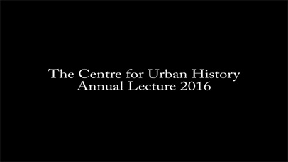 Centre for Urban History lecture 2016.