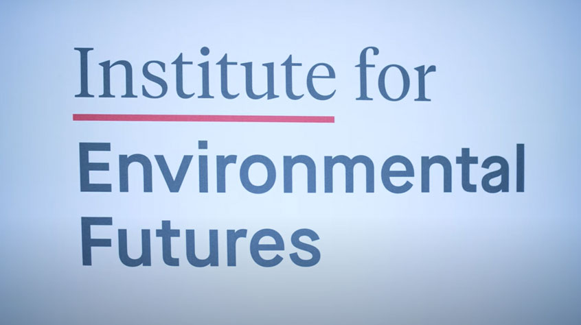 Sign which reads: Institute for Environmental Futures